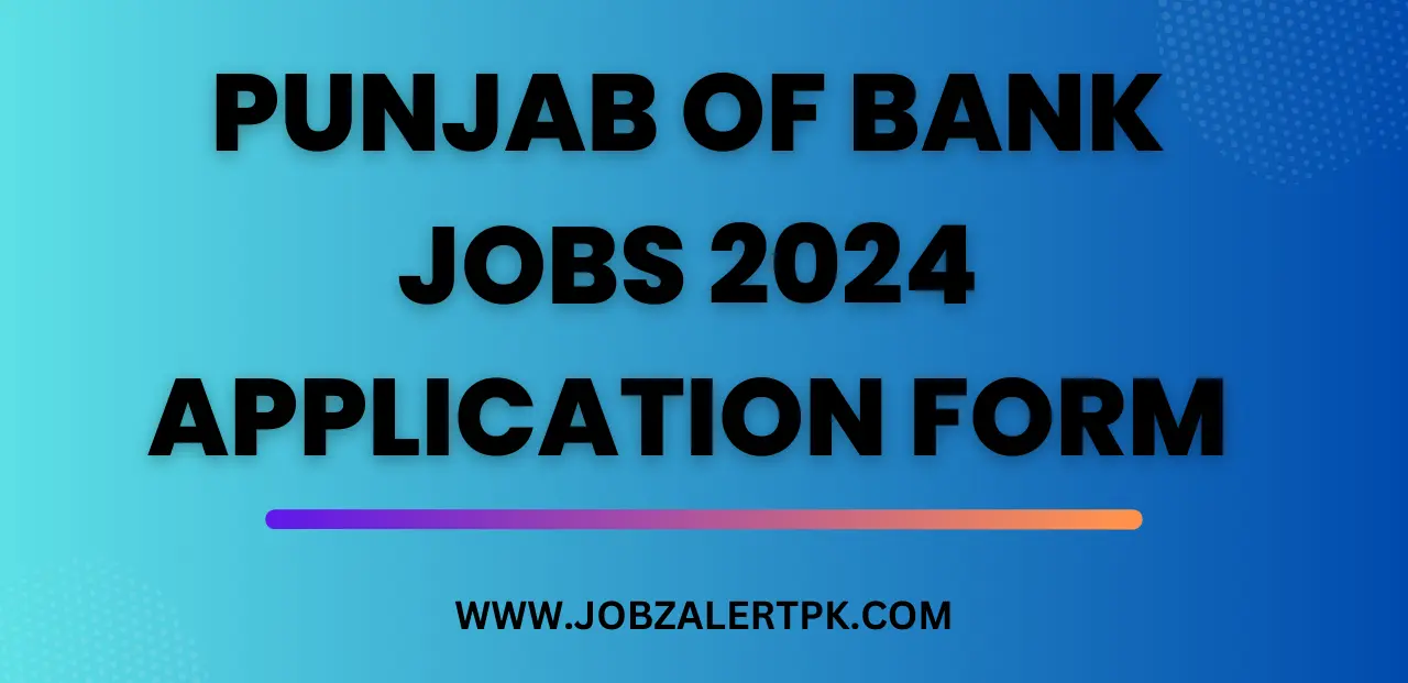 Punjab of Bank Jobs 2024 Application Form Punjab of Bank Jobs 2024 Application Form