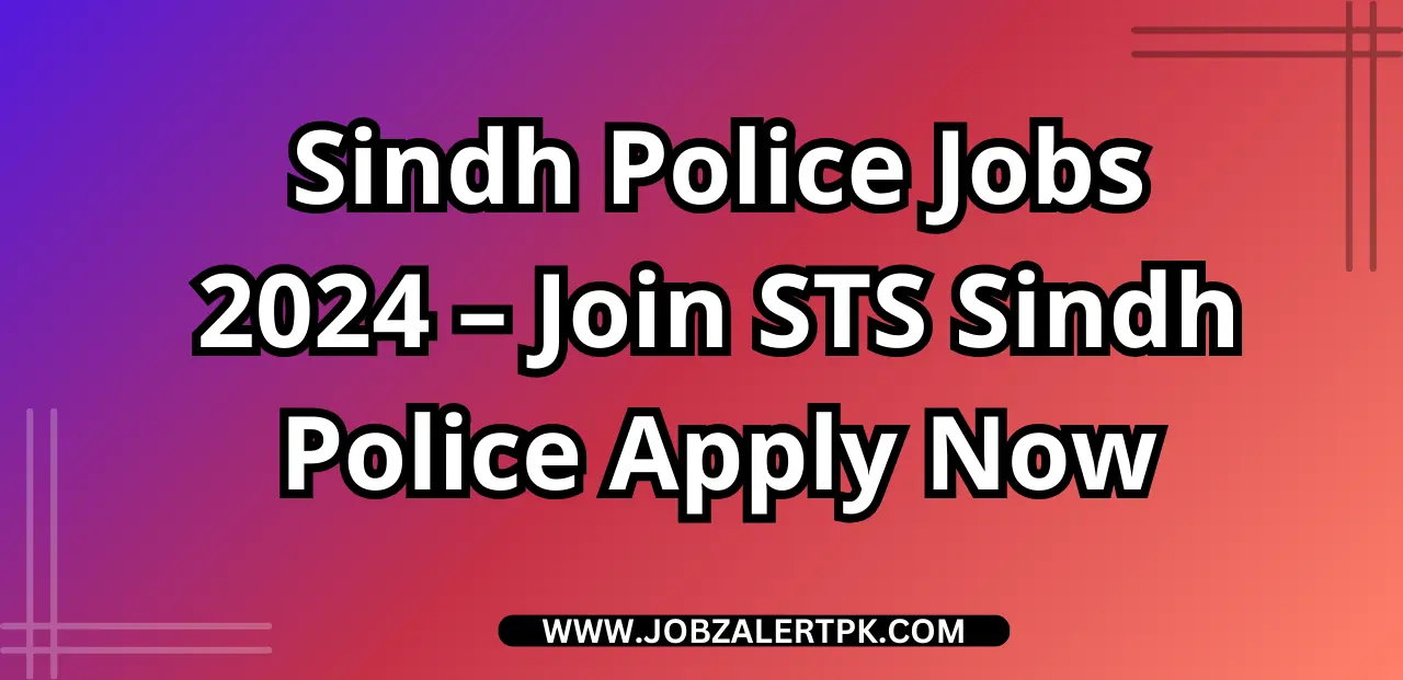 Sindh Police Jobs 2024 – Join STS Sindh Police Jobs Apply Now Sindh Police Jobs 2024 – Join STS Sindh Police Jobs Apply Now