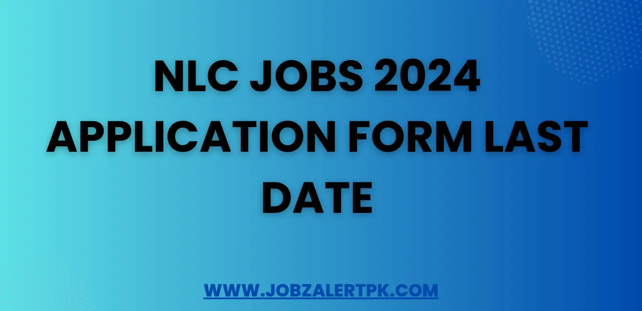NLC Jobs 2024 Application Form Last Date NLC Jobs 2024 Application Form Last Date