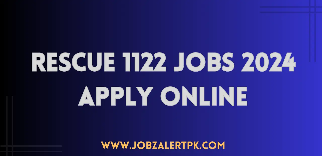 Rescue 1122 Jobs 2024 Apply Online Rescue 1122 Jobs 2024 Apply Online